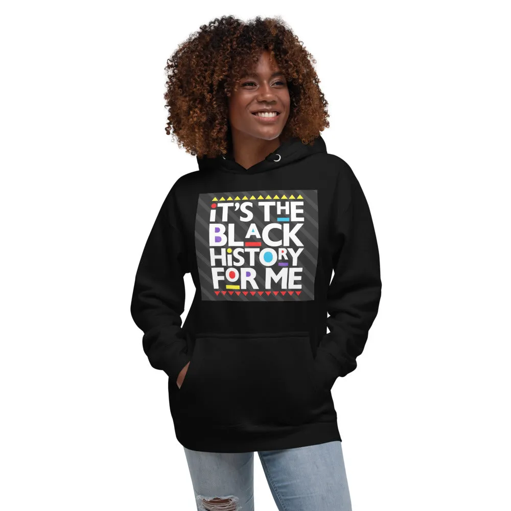 Its the Black History for Me Unisex Hoodie