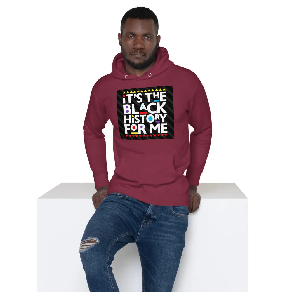 Its the Black History for Me Unisex Hoodie