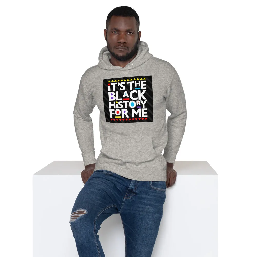 Its the Black History for Me Unisex Hoodie