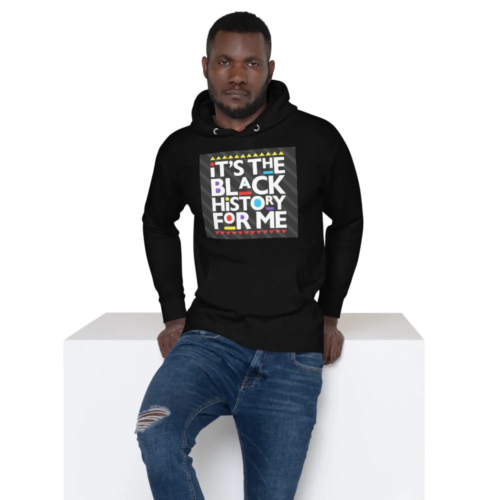 Its the Black History for Me Unisex Hoodie