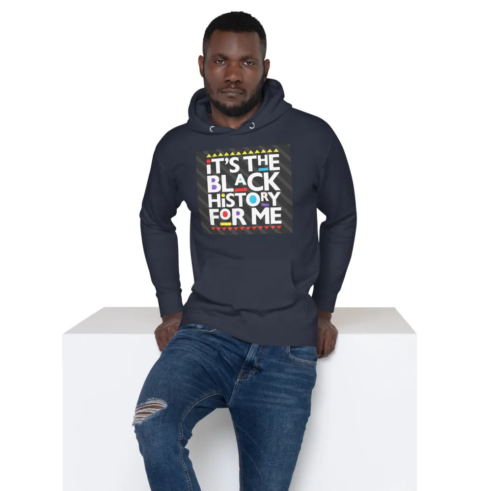 Its the Black History for Me Unisex Hoodie