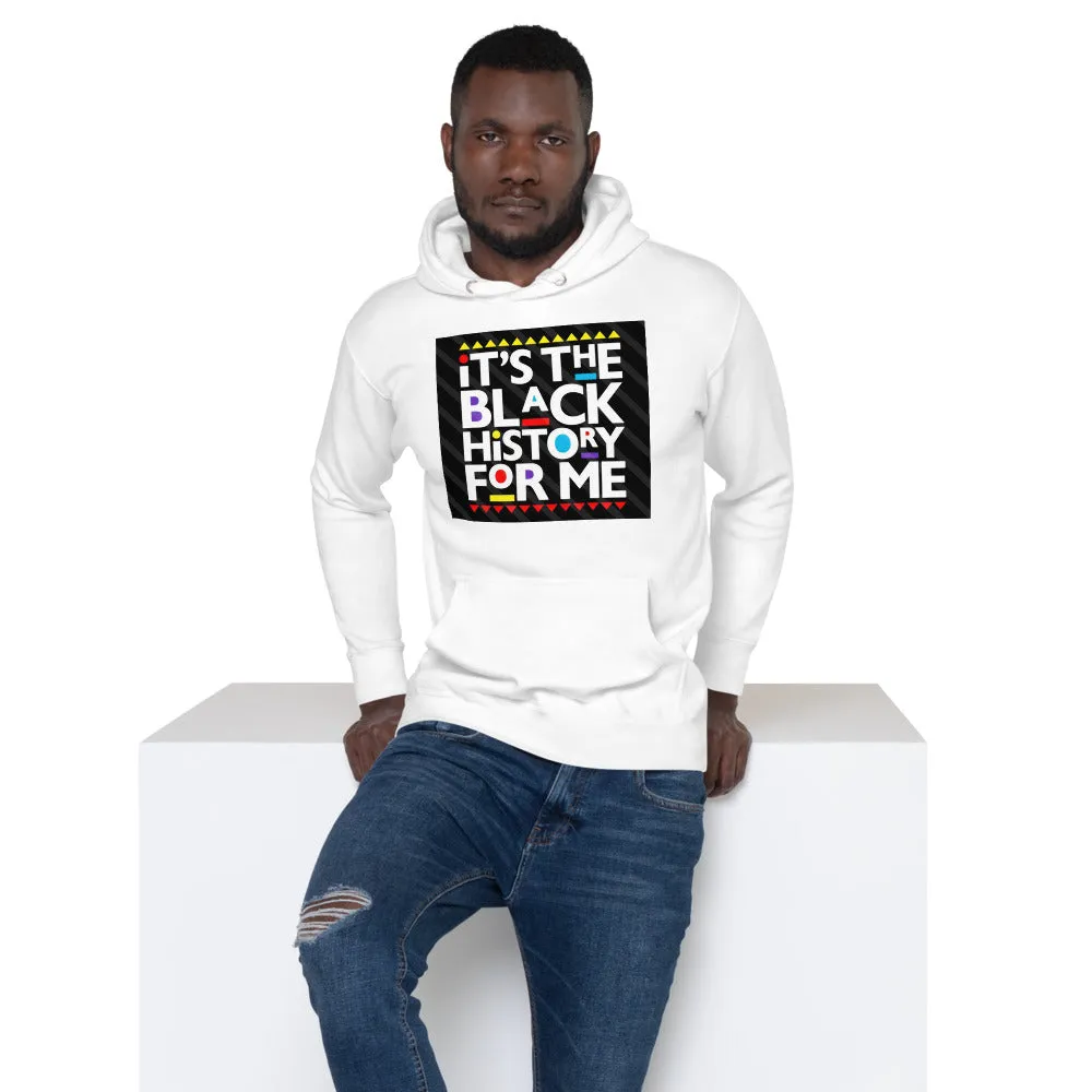 Its the Black History for Me Unisex Hoodie