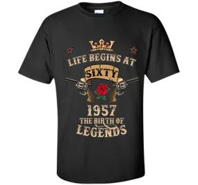 Life Begins At Sixty T-Shirt 1957 B-Day The Birth Of Legends t-shirt