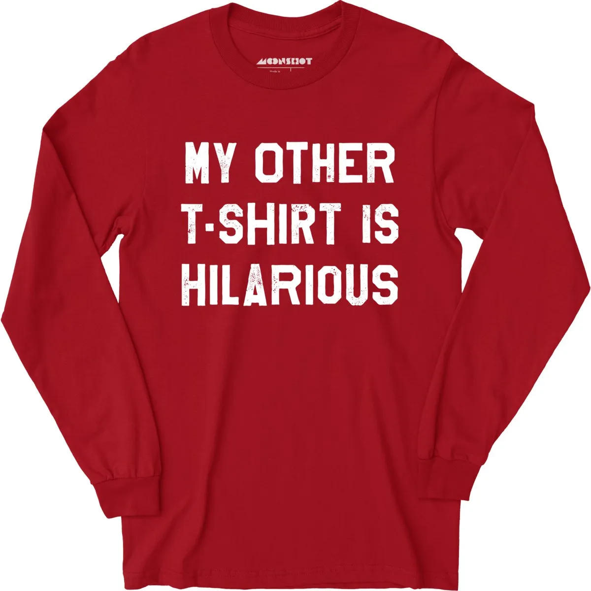 My Other T-Shirt is Hilarious - Long Sleeve T-Shirt